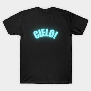 Cielo! T-Shirt